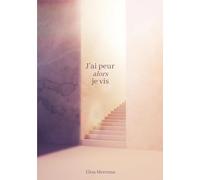 J'ai peur alors je vis