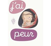 Collectif – J'ai peur : L'art à tout petits pas – Cartonné