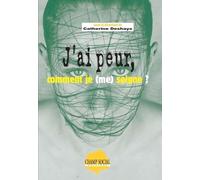 J'ai Peur, Comment Je (Me) Soigne ?