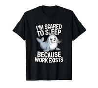 J'Ai Peur de Dormir Parce Que Le Travail Existe T-Shirt