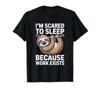 J'Ai Peur de Dormir Parce Que Le Travail Existe T-Shirt