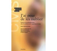 J'ai Peur De Les Oublier - Deuil Et Accompagnement Chez Les Adolescents Requérants D'asile