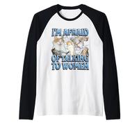 J'ai peur de parler aux femmes Funny Cat Meme Bootleg Manche Raglan