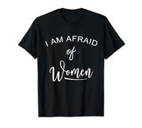 J'Ai Peur des Femmes drôles T-Shirt