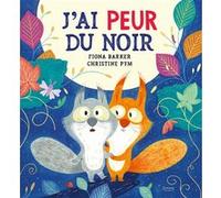 J'ai peur du noir Fiona Barker (Auteur), Christine Pym (Illustration)
