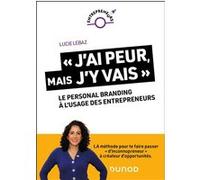 « J'ai peur, mais j'y vais ! » : Le personal branding à l'usage des entrepreneurs