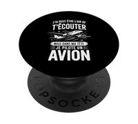 J'Ai Peut-Être L'Air De T'Écouter Avion PopSockets PopGrip Adhésif