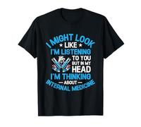 J'ai peut-être l'air d'écouter dans ma tête en train de penser à la médecine T-Shirt