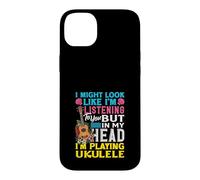 J'Ai Peut-être l'air d'écouter dans ma tête Que Je Joue du ukulélé Coque pour iPhone 14 Plus
