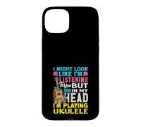 J'Ai Peut-être l'air d'écouter dans ma tête Que Je Joue du ukulélé Coque pour iPhone 15 Plus