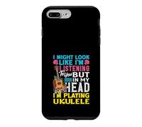 J'Ai Peut-être l'air d'écouter dans ma tête Que Je Joue du ukulélé Coque pour iPhone 7 Plus/8 Plus