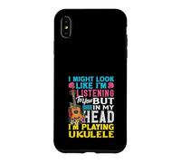 J'Ai Peut-être l'air d'écouter dans ma tête Que Je Joue du ukulélé Coque pour iPhone XS Max