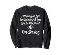 J'Ai Peut-être l'air d'écouter, mais Je couds à la Place Sweatshirt