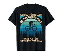 J'Ai Peut Être L'Air D'Écouter mais Je suis sur Mon Vélo T-Shirt