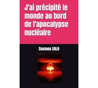J'ai précipité le monde au bord de l'apocalypse nucléaire