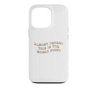 J'Ai Presque oublié Que C'est Le Point Principal Meme Teen Purpose Life Coque pour iPhone 13 Pro