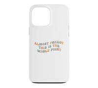 J'Ai Presque oublié Que C'est Le Point Principal Meme Teen Purpose Life Coque pour iPhone 13 Pro Max