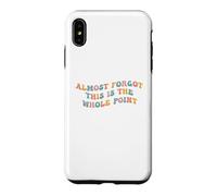 J'Ai Presque oublié Que C'est Le Point Principal Meme Teen Purpose Life Coque pour iPhone XS Max
