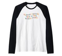 J'Ai Presque oublié Que C'est Le Point Principal Meme Teen Purpose Life Manche Raglan