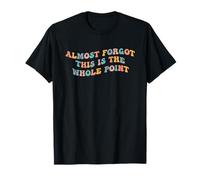 J'Ai Presque oublié Que C'est Le Point Principal Meme Teen Purpose Life T-Shirt
