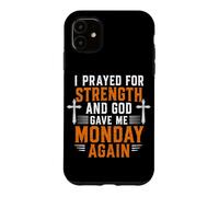 J'Ai prié pour Avoir de la Force et Dieu m'a redonné Le Christ Lundi Coque pour iPhone 11