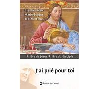 J'ai prié pour toi: prière de Jésus, prière du disciple