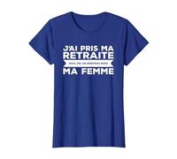 J'Ai Pris Ma Retraite Ma Femme Nouveau Boss T-Shirt, Femme, Bleu Royal, XS