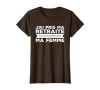 J'Ai Pris Ma Retraite Ma Femme Nouveau Boss T-Shirt, Femme, Marron, 3XL
