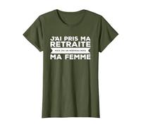 J'Ai Pris Ma Retraite Ma Femme Nouveau Boss T-Shirt, Femme, Olive, XS