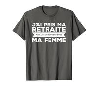 J'Ai Pris Ma Retraite Ma Femme Nouveau Boss T-Shirt, Homme, Asphalte, 5XL