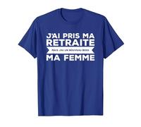 J'Ai Pris Ma Retraite Ma Femme Nouveau Boss T-Shirt, Homme, Bleu Royal, S