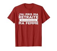 J'Ai Pris Ma Retraite Ma Femme Nouveau Boss T-Shirt, Homme, Canneberge, XL
