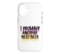 J'Ai Probablement Besoin de Boire Une bière pour la fête des pères Coque pour iPhone 16