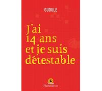 J'ai quatorze ans et je suis détestable