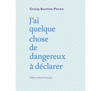 J'ai quelque chose de dangereux à déclarer