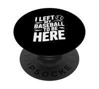 J'Ai quitté ma Balle de Baseball pour être Ici PopSockets PopGrip Adhésif