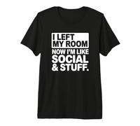J'Ai quitté ma Chambre Maintenant Je suis comme Social & Stuff T-Shirt Haut de Gamme