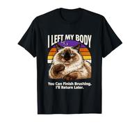 J'Ai quitté Mon Corps, tu Peux finir de brosser Ton Chat T-Shirt