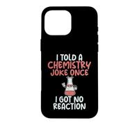 J'Ai raconté Une Blague de Chimie Une Fois Que Je n'ai Pas EU de Professeur de Science de la réaction Coque pour iPhone 16 Pro Max