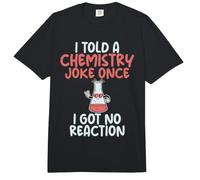 J'Ai raconté Une Blague de Chimie Une Fois Que Je n'ai Pas EU de Professeur de Science de la réaction Comfort Colors Adult Heavyweight T-Shirt