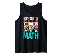 J'ai raison 98% du temps, les 3% restants sont quand je fais des mathématiques Débardeur