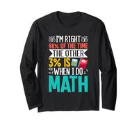 J'ai raison 98% du temps, les 3% restants sont quand je fais des mathématiques Manche Longue