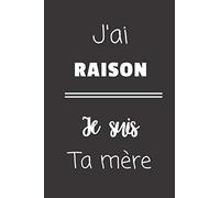J'ai raison Je suis ta mère: Carnet de notes | 124 pages lignées | format 15,24 x 22,89 cm | Message pour une maman