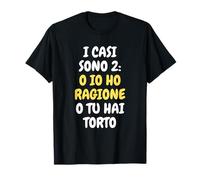 J'Ai Raison tu as tort | Ironiques et drôles T-Shirt