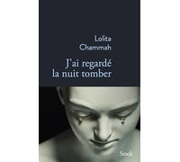 J'ai regardé la nuit tomber Lolita Chammah (Auteur)