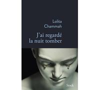 Lolita Chammah – J'ai regardé la nuit tomber – Roman – Broché