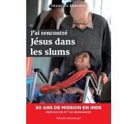 J'ai Rencontré Jésus Dans Les Slums - 50 Ans De Mission En Inde
