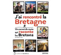 J'ai rencontré la Bretagne, un carnet de route qui raconte les Bretons Un carnet de route qui raconte les Bretons - Benjamin Keltz - Du Coin De La Rue - broché - Récit