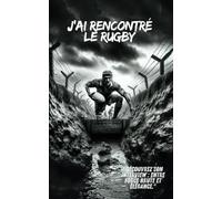 J'ai rencontré le RUGBY-Couverture N° "Découvrez son interview : entre force brute et élégance.": "Dévoiler l'essence du rugby à travers un dialogue sans précédent" Couverture N°3