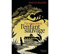 J'AI RENCONTRE L'ENFANT SAUVAGE